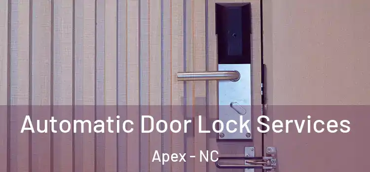  Automatic Door Lock Services Apex - NC