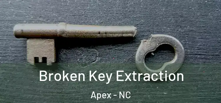 Broken Key Extraction Apex - NC