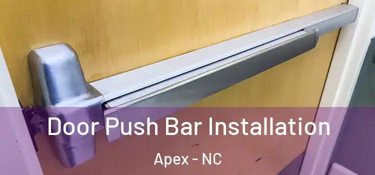 Door Push Bar Installation Apex - NC