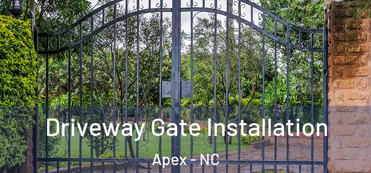 Driveway Gate Installation Apex - NC