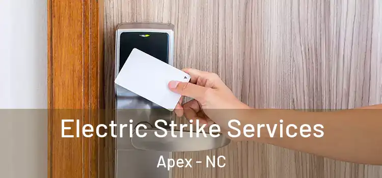 Electric Strike Services Apex - NC