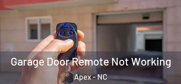  Garage Door Remote Not Working Apex - NC