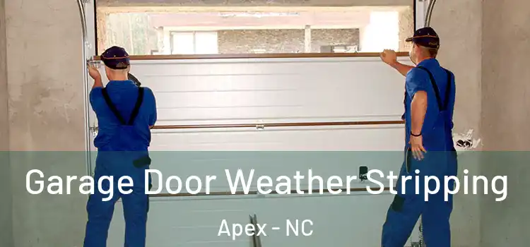  Garage Door Weather Stripping Apex - NC