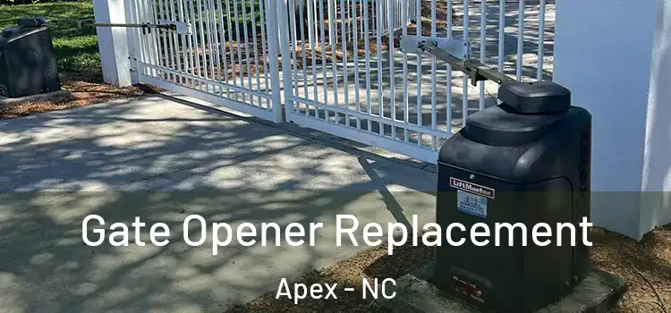Gate Opener Replacement Apex - NC