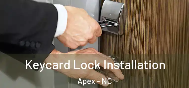 Keycard Lock Installation Apex - NC