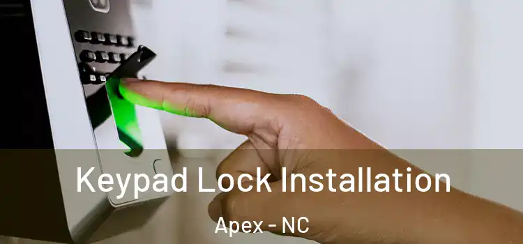 Keypad Lock Installation Apex - NC