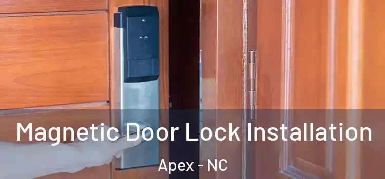  Magnetic Door Lock Installation Apex - NC