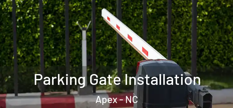Parking Gate Installation Apex - NC