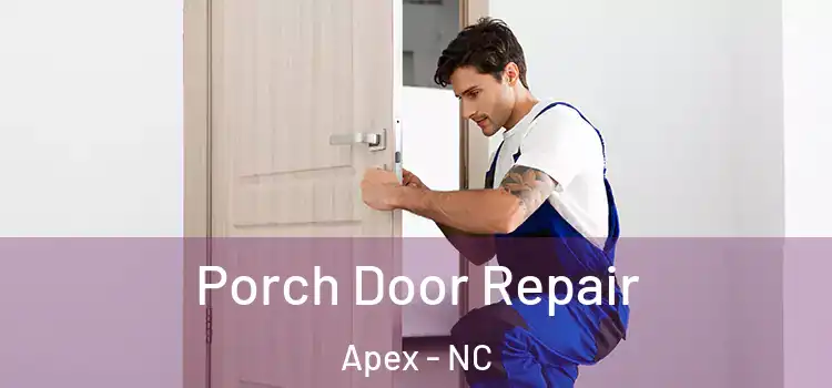 Porch Door Repair Apex - NC